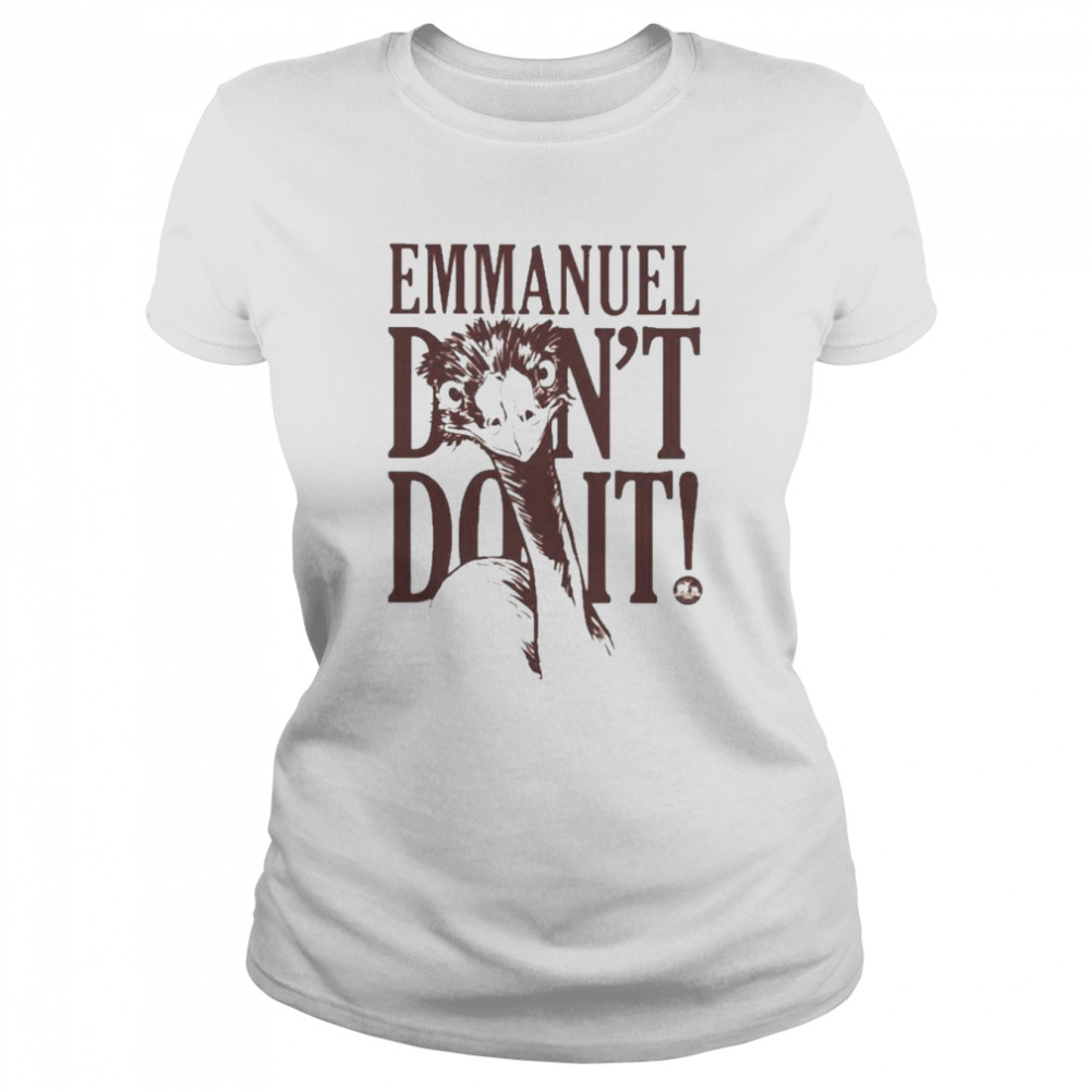 Knucklebumpfarms Emmanuel Don’t Do It  Classic Women's T-shirt