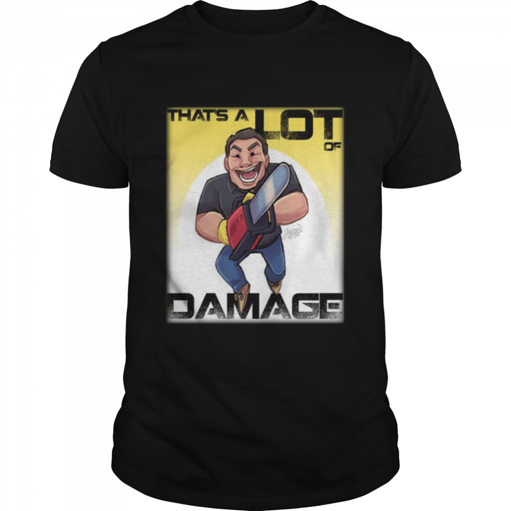 Phil Swift Thats A Lot Of Damage Home / T-Shirt