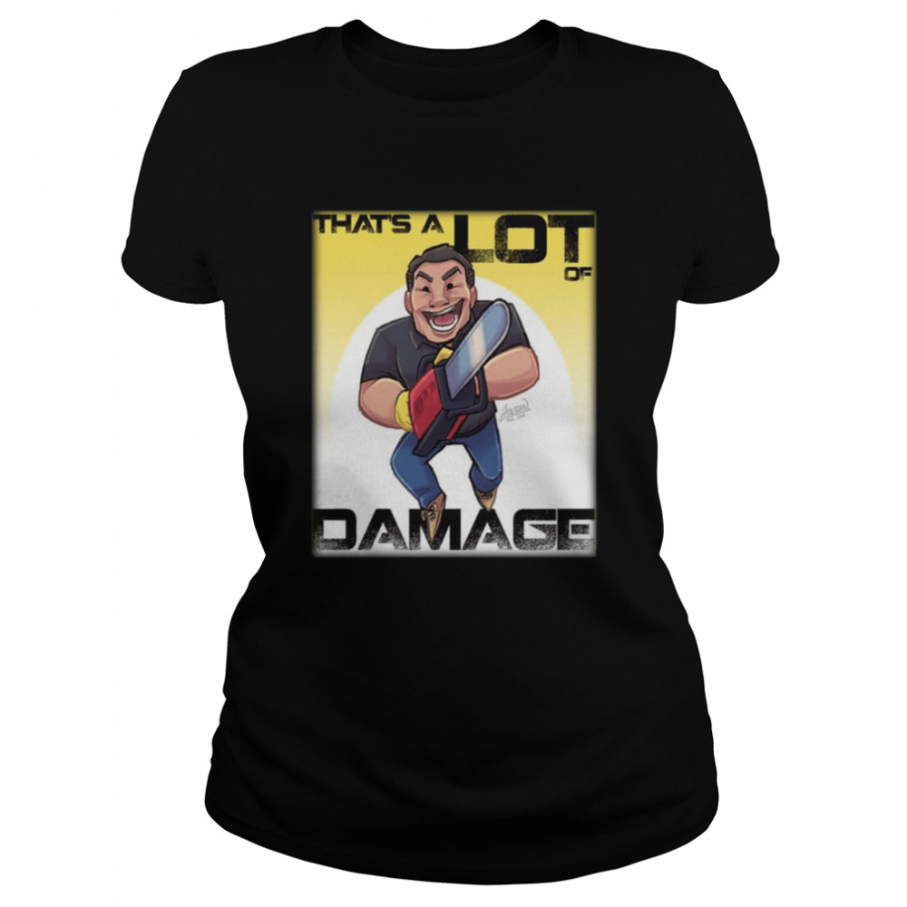 Phil Swift Thats A Lot Of Damage Home / T-Shirt