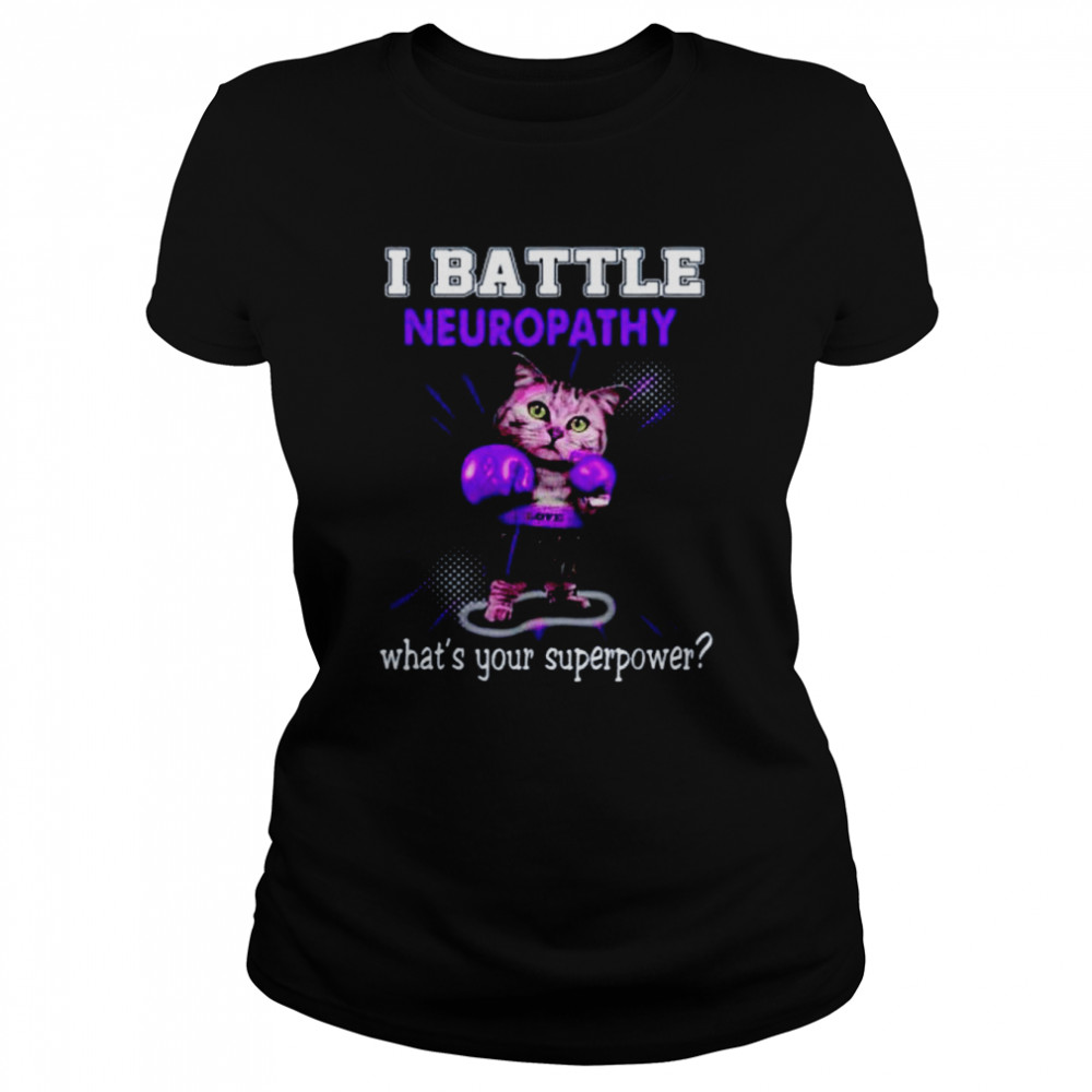 Cat I battle neuropathy what’s your superpower shirt Classic Women's T-shirt