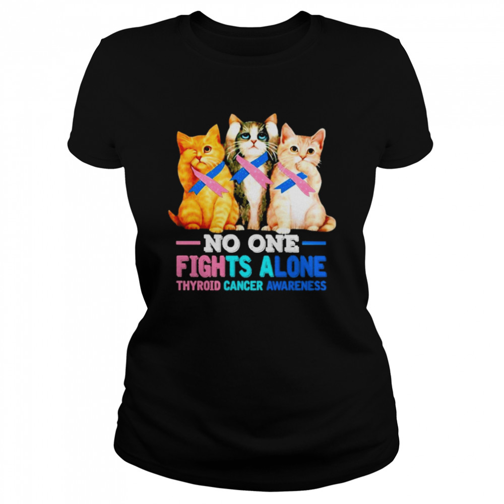 Cats no one Fights alone Thyroid Cancer Awareness shirt Classic Women's T-shirt