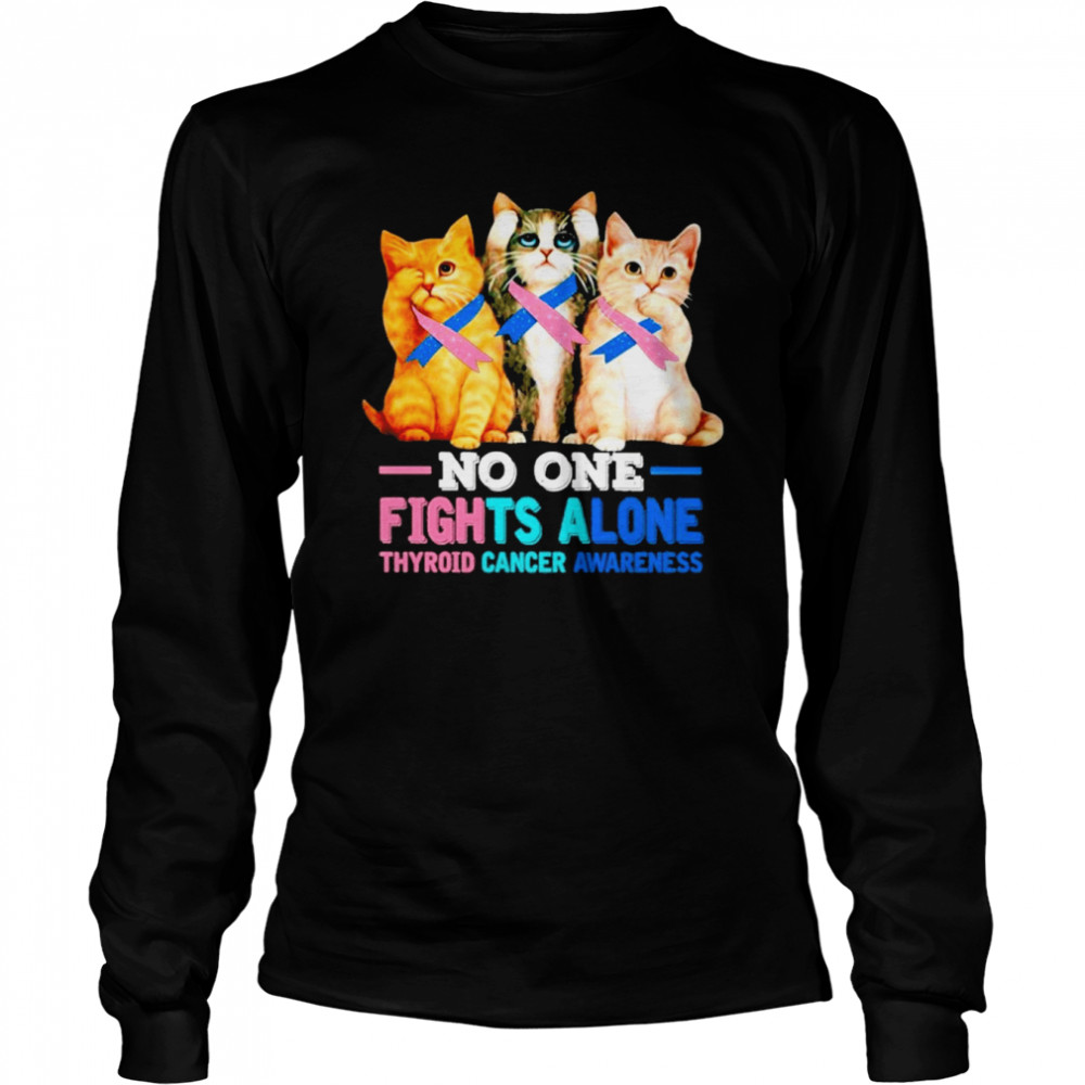 Cats no one Fights alone Thyroid Cancer Awareness shirt Long Sleeved T-shirt