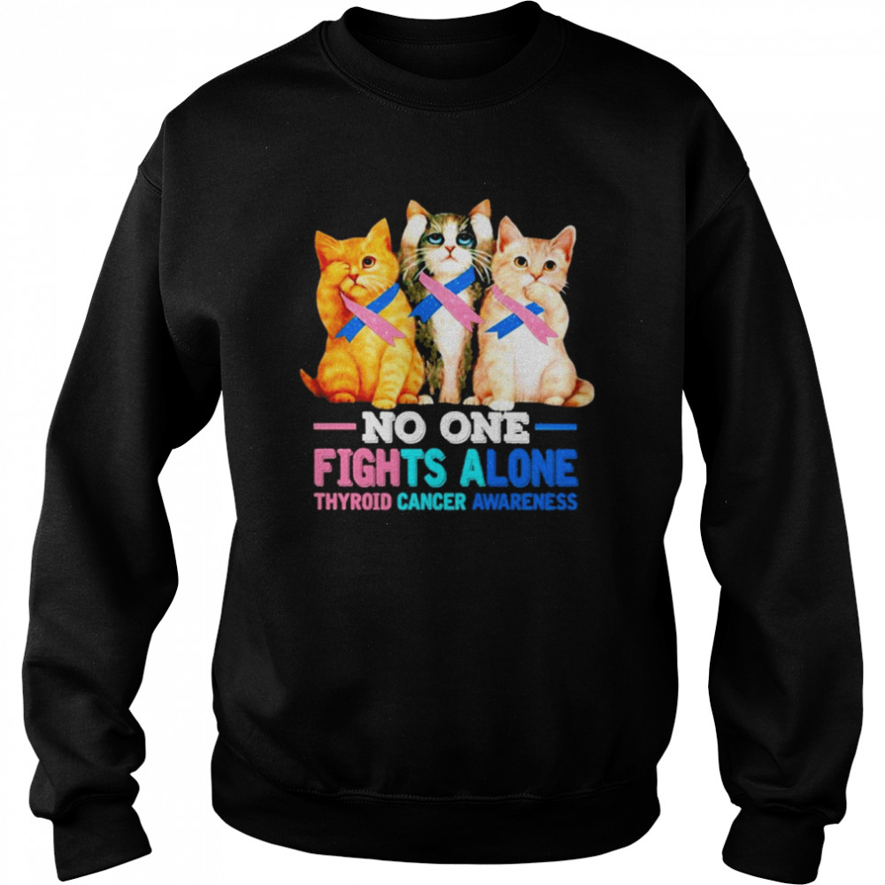 Cats no one Fights alone Thyroid Cancer Awareness shirt Unisex Sweatshirt