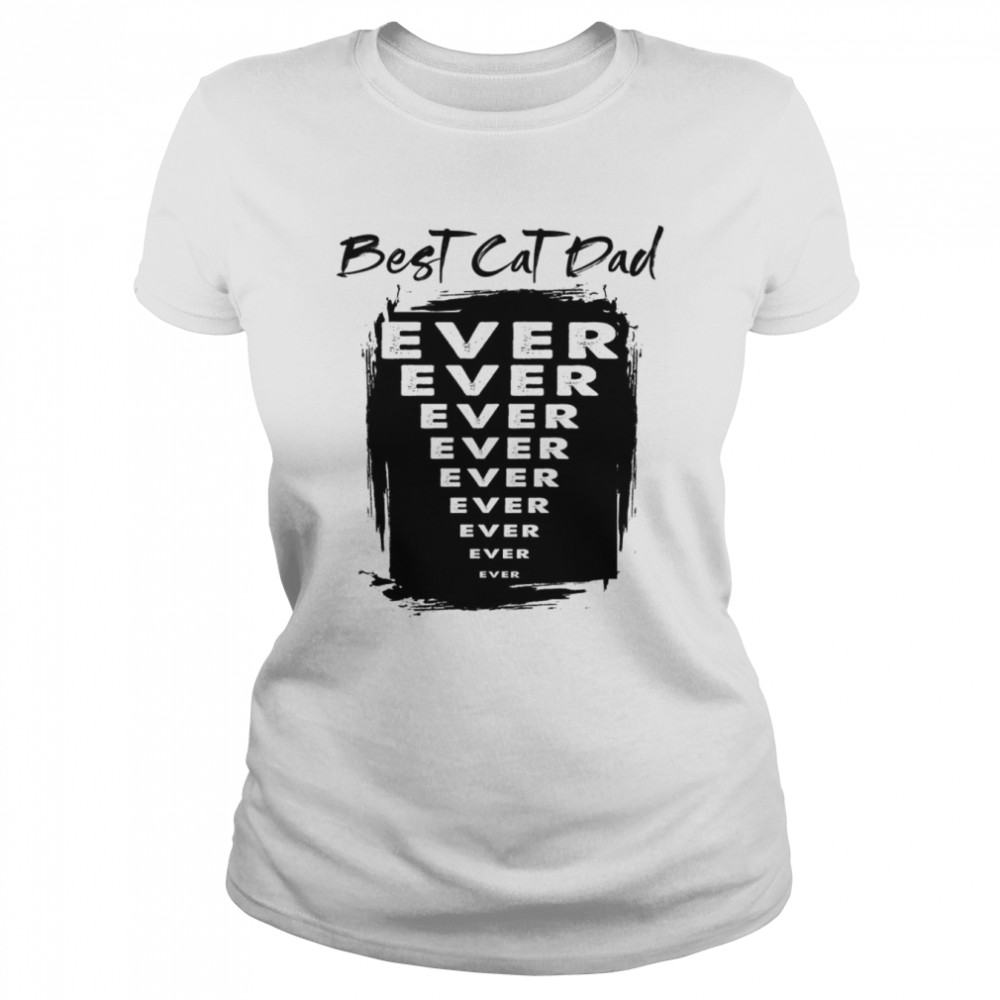 Best Cat Dad Ever shirt Classic Women's T-shirt