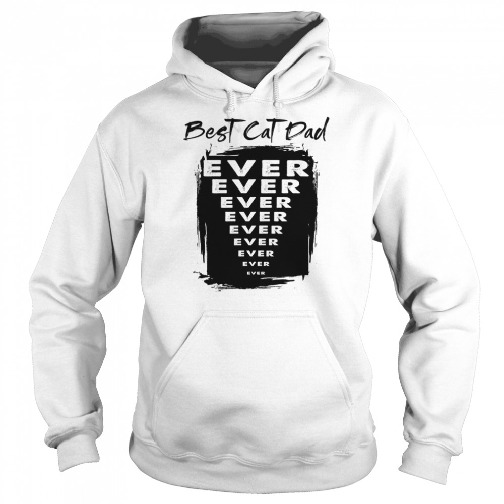 Best Cat Dad Ever shirt Unisex Hoodie