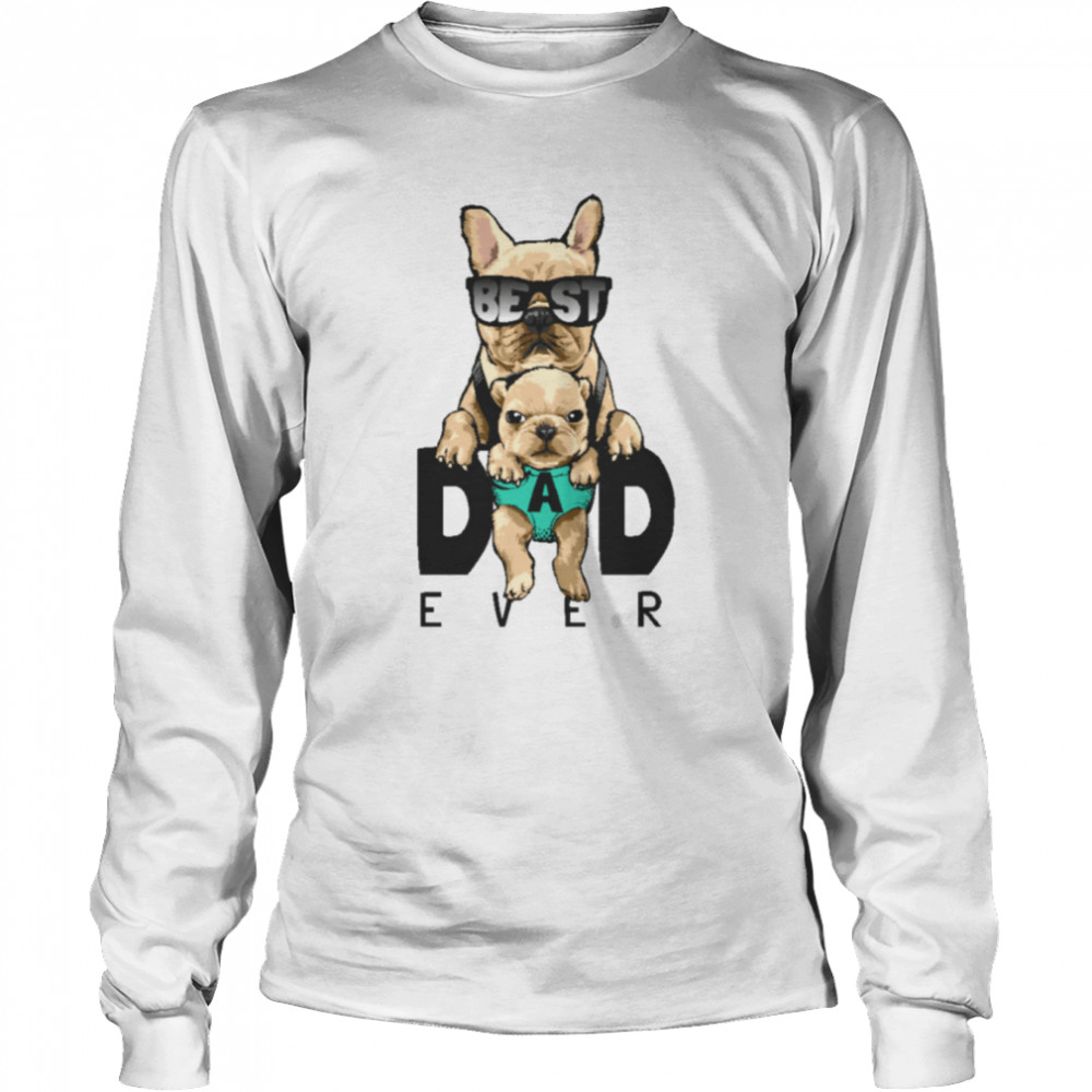 Best Dad Dog Ever Dog Dad Dog Fathers Daddy Love Dogs T- Long Sleeved T-shirt