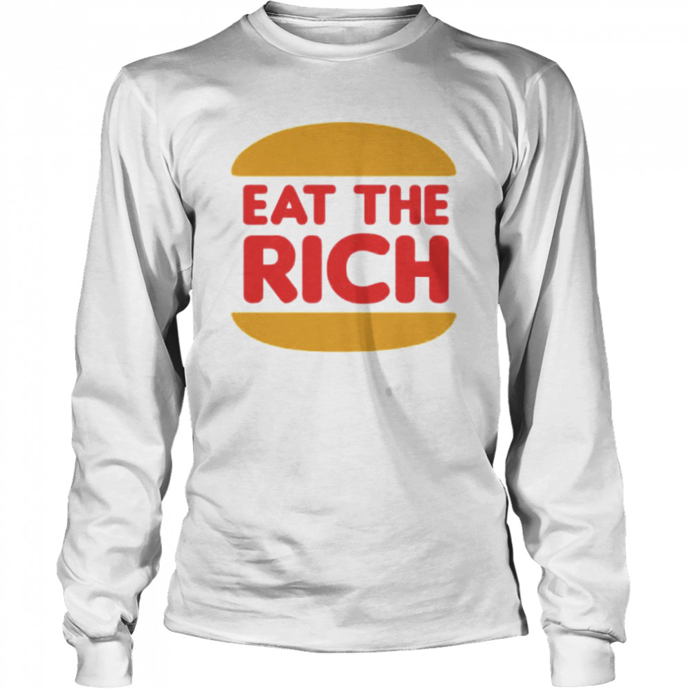 Burger eat the rich shirt Long Sleeved T-shirt