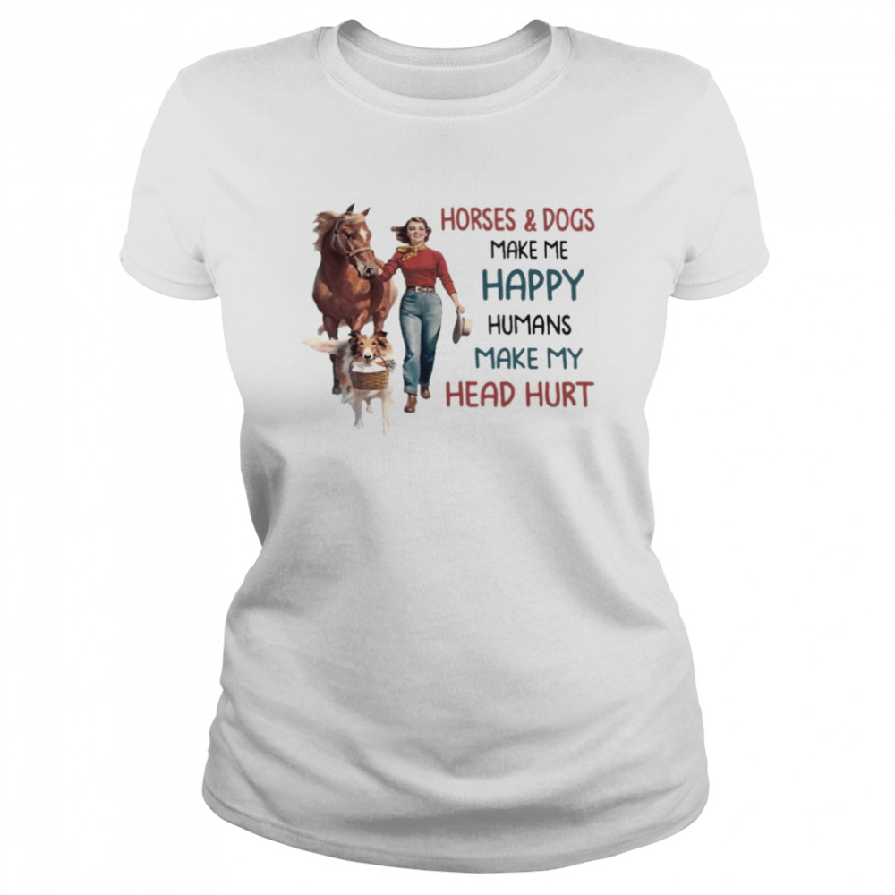 Girl Horses and Dogs make me happy humans make my head hurt 2022 shirt Classic Women's T-shirt