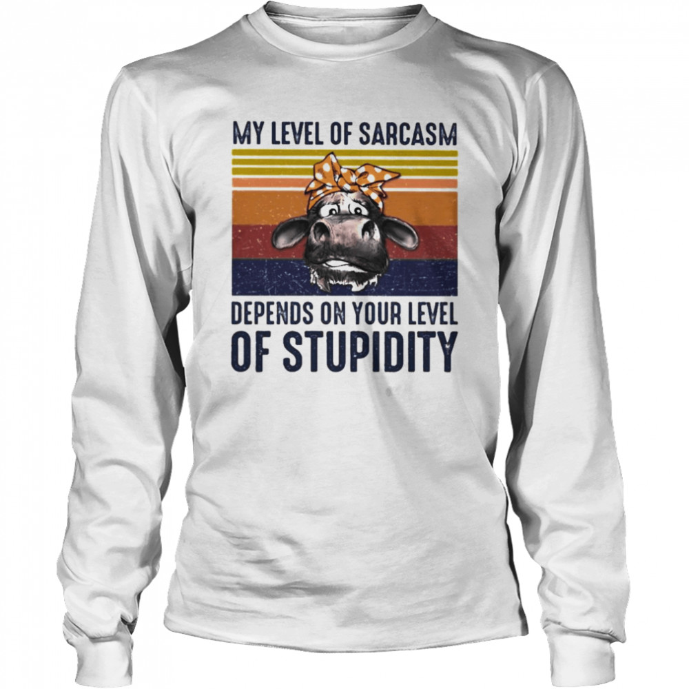 Horse my level of sarcasm depends on your level of stupidity vintage shirt Long Sleeved T-shirt