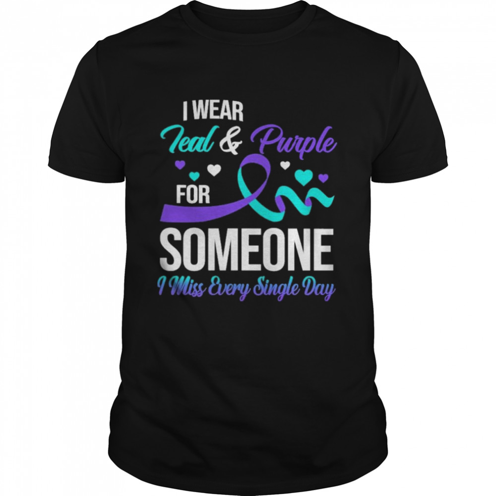 I wear Teal and Purple for someone I miss every single day shirt Classic Men's T-shirt