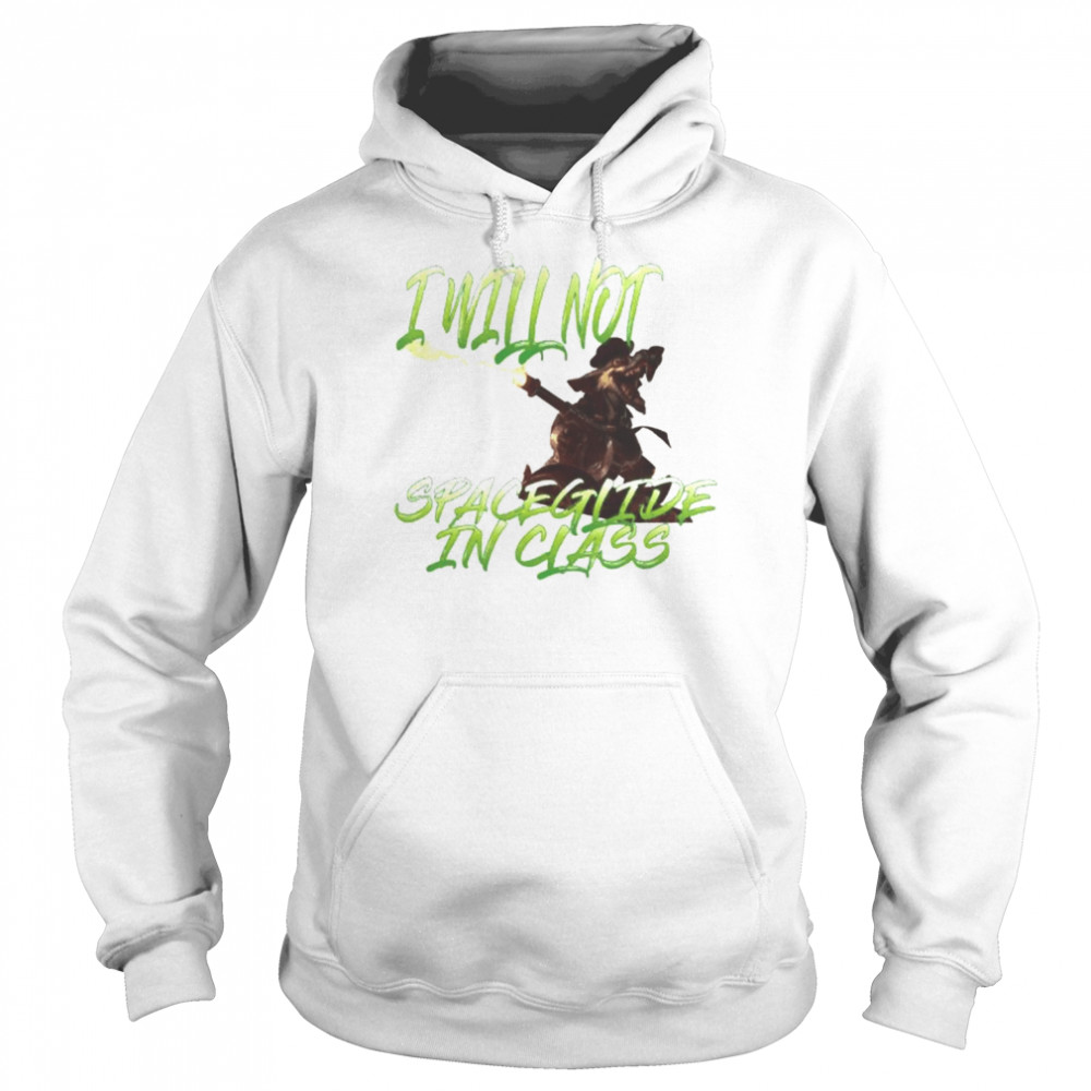 I will not spaceglide in class unisex T-shirt Unisex Hoodie