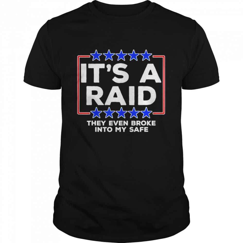 It’s A Raid they even broke into my safe T- Classic Men's T-shirt