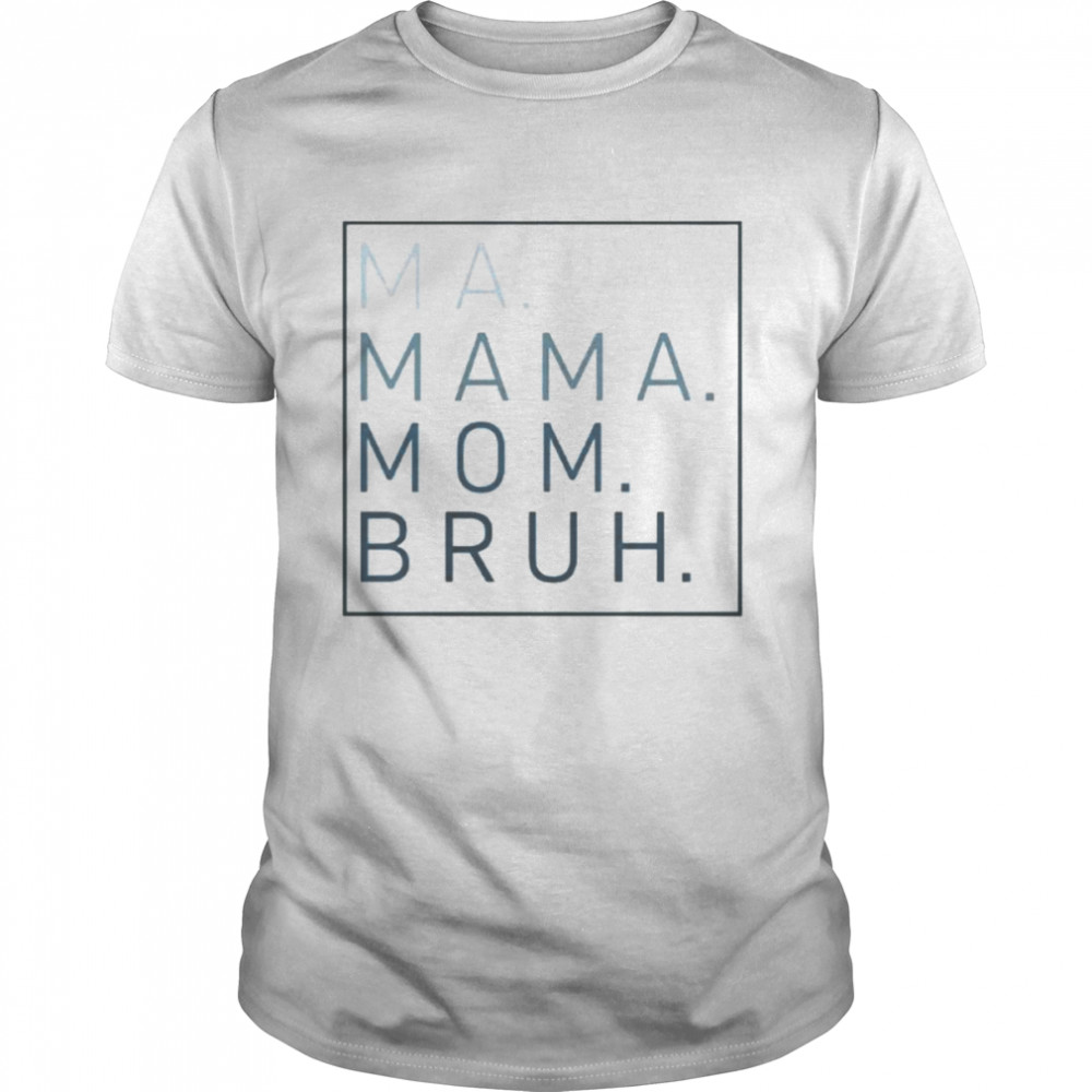 Ma mama mom bruh shirt Classic Men's T-shirt