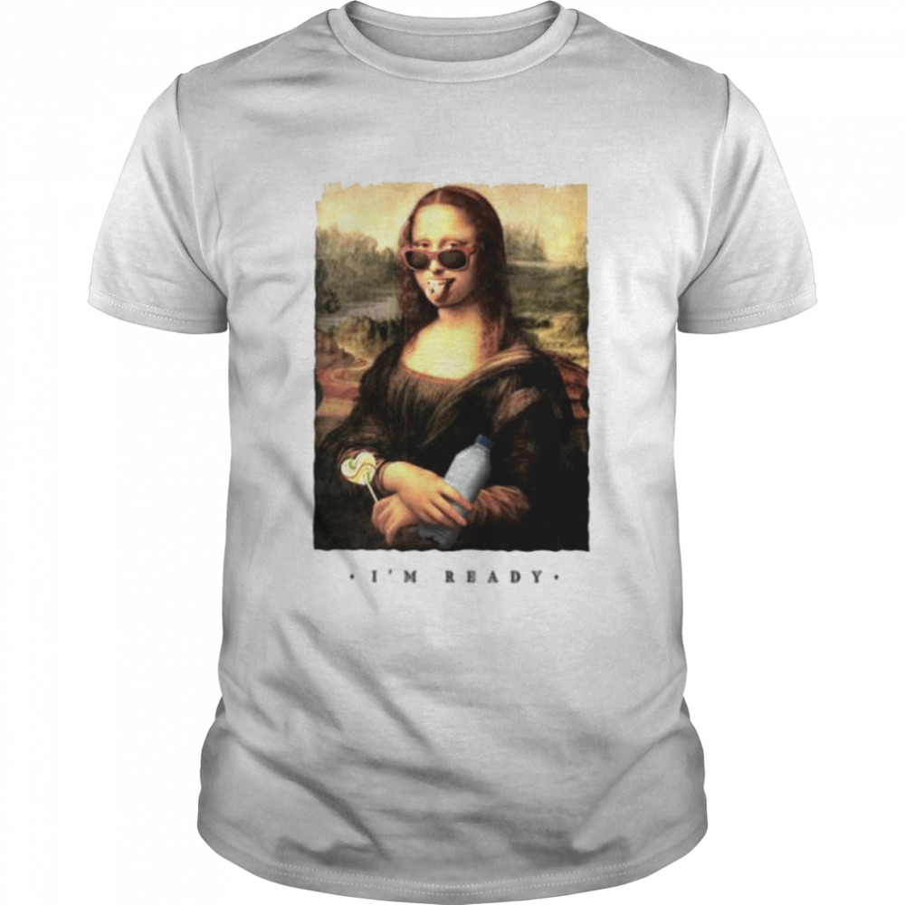 Fuss Surgery brand name Modern Mona Lisa I'm ready shirt - T Shirt Classic