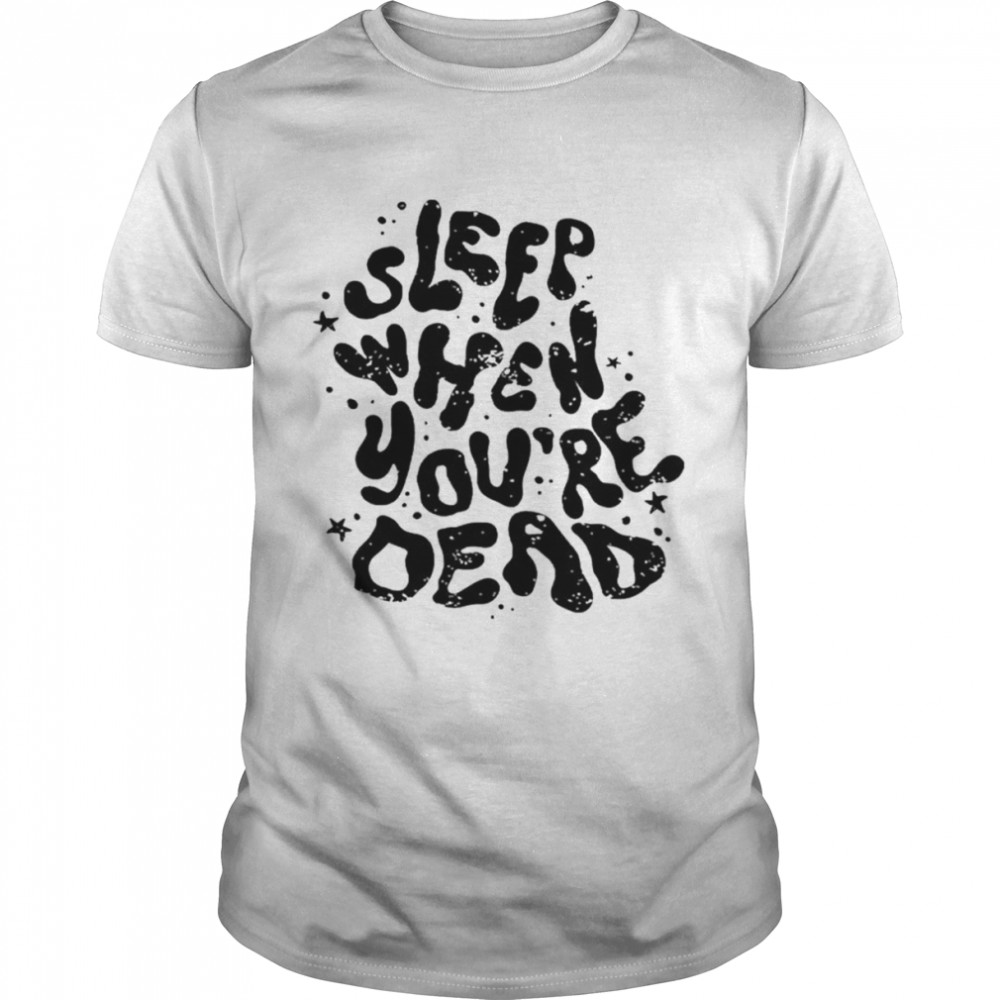 Sleep when you’re dead shirt Classic Men's T-shirt