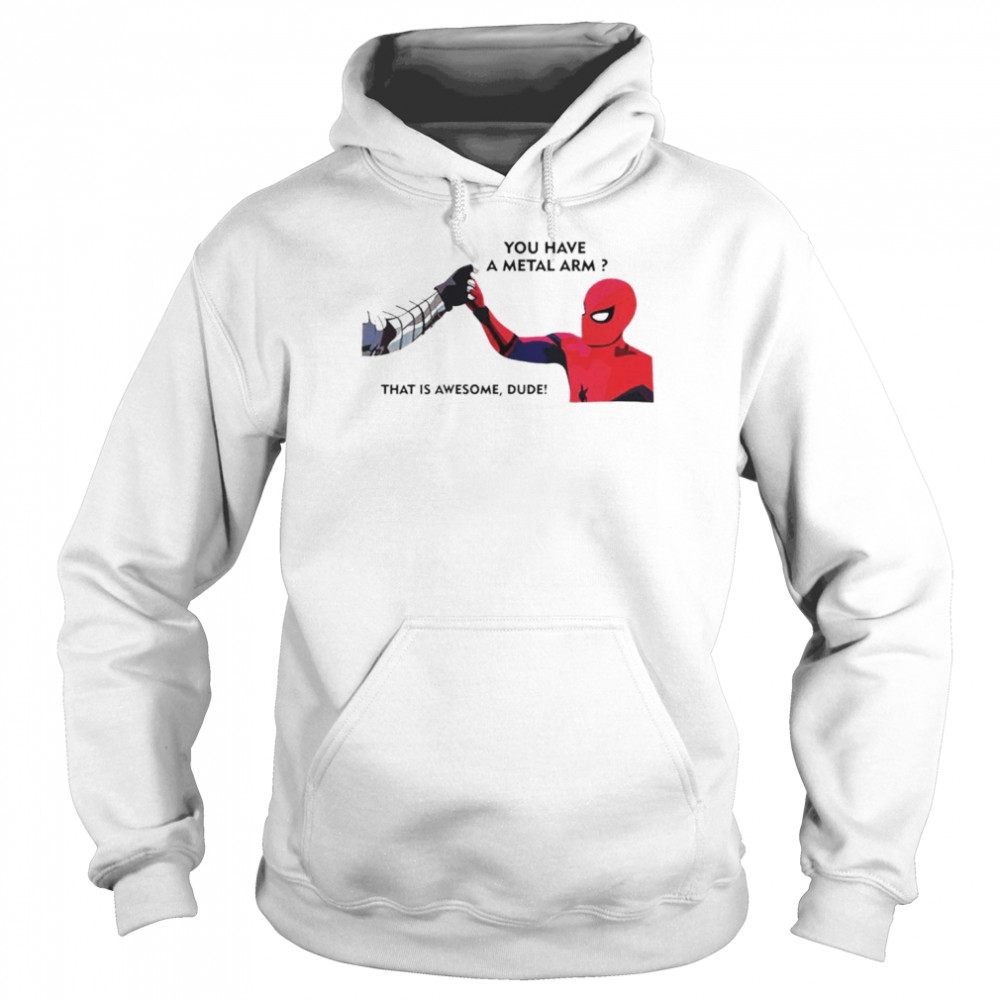 Spiderman and Bucky you have a metal arm that is awesome dude shirt Unisex Hoodie