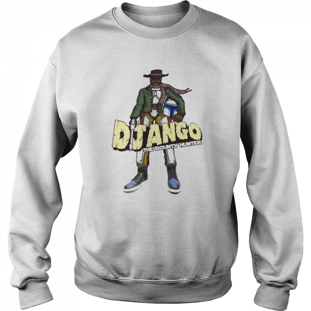 The D Is Silent Django The Bounty Hunter Star Wars shirt Unisex Sweatshirt