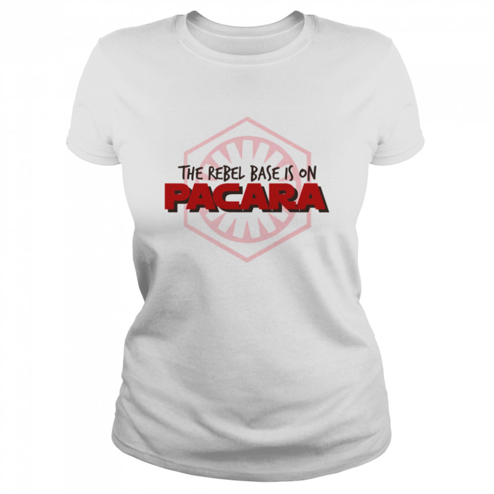 The Rebel Base Is On Pacara Star Wars shirt Classic Women's T-shirt