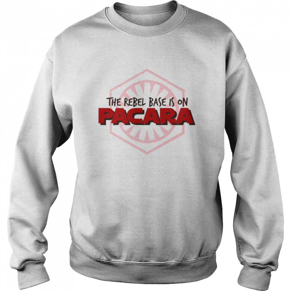 The Rebel Base Is On Pacara Star Wars shirt Unisex Sweatshirt