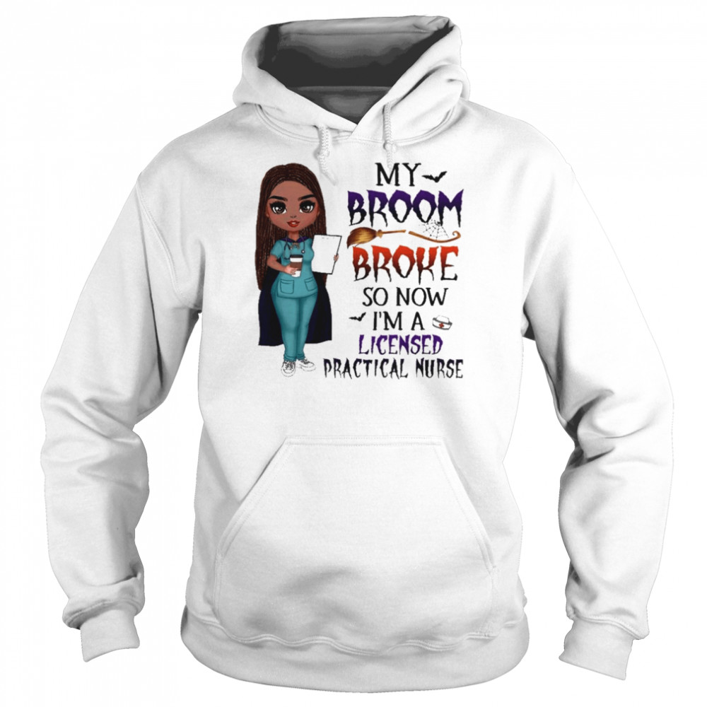 Witch Girl My Broom Broke so now I’m Licensed practical nurse Halloween shirt Unisex Hoodie