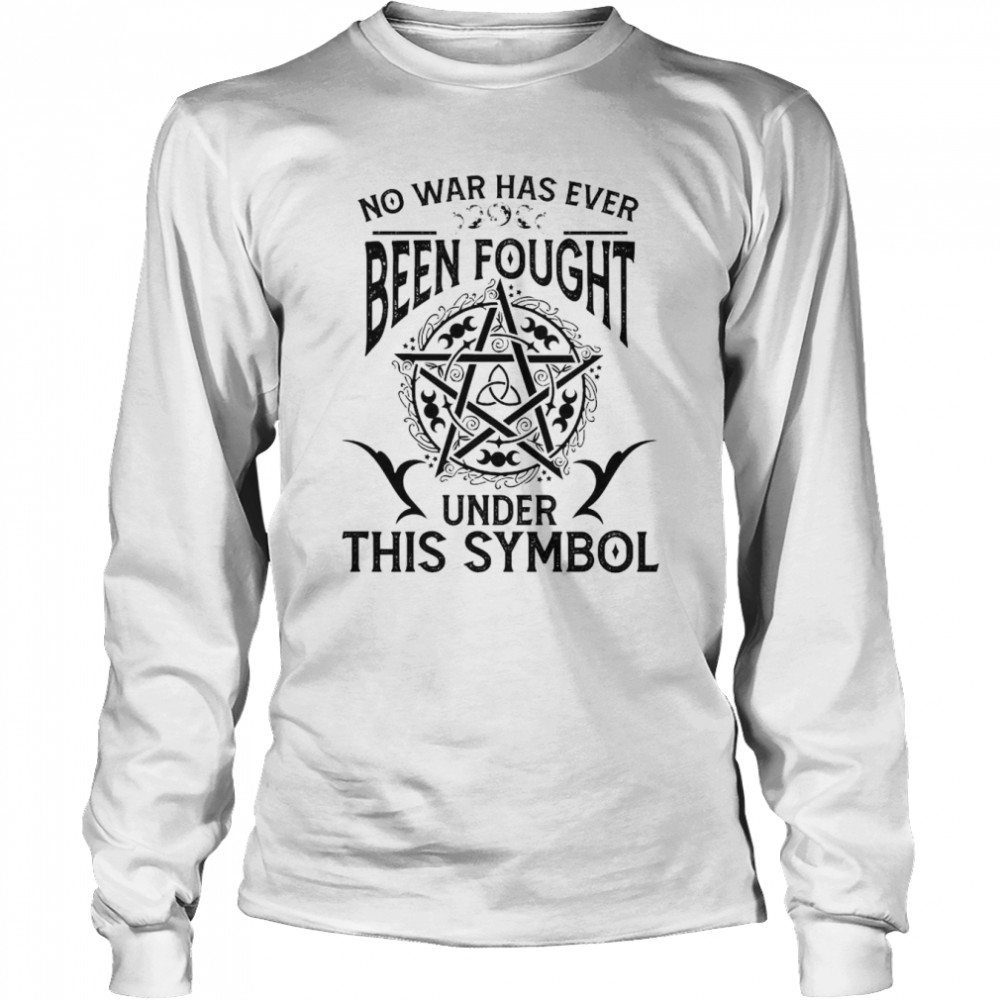 Witch no war has ever been fought under this Symbol shirt Long Sleeved T-shirt