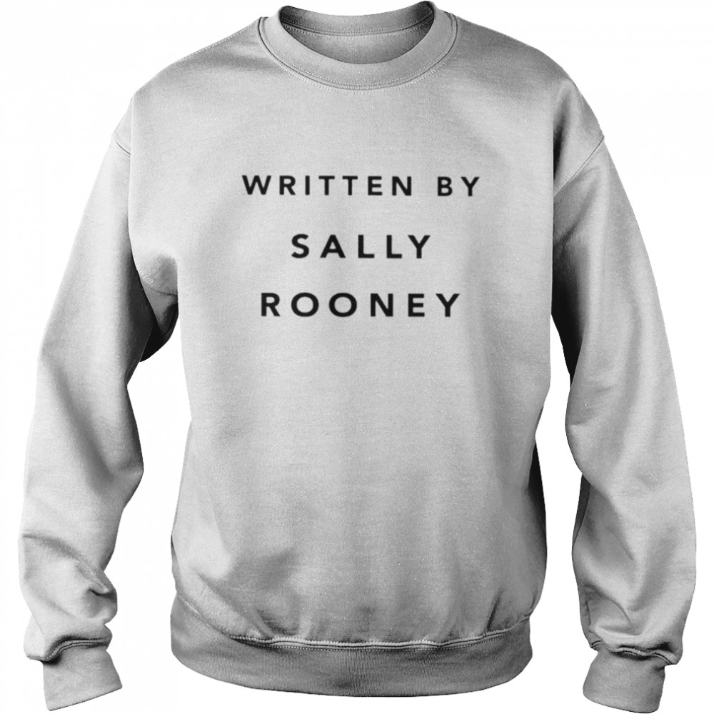 Written by sally rooney shirt Unisex Sweatshirt