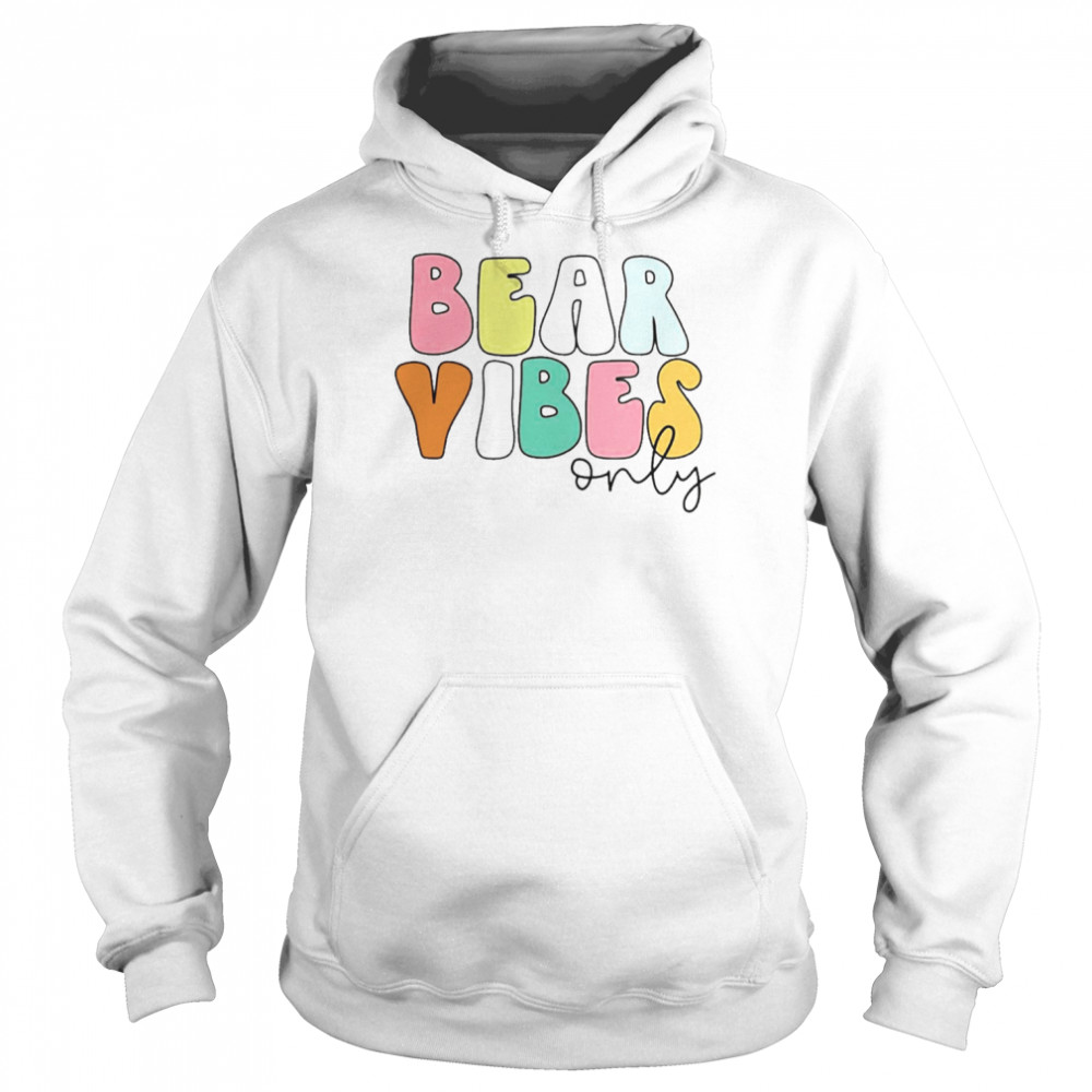 Bear Vibes Only Unisex Hoodie