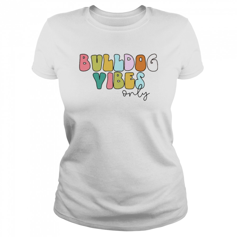 Bulldog Vibes Only Classic Women's T-shirt