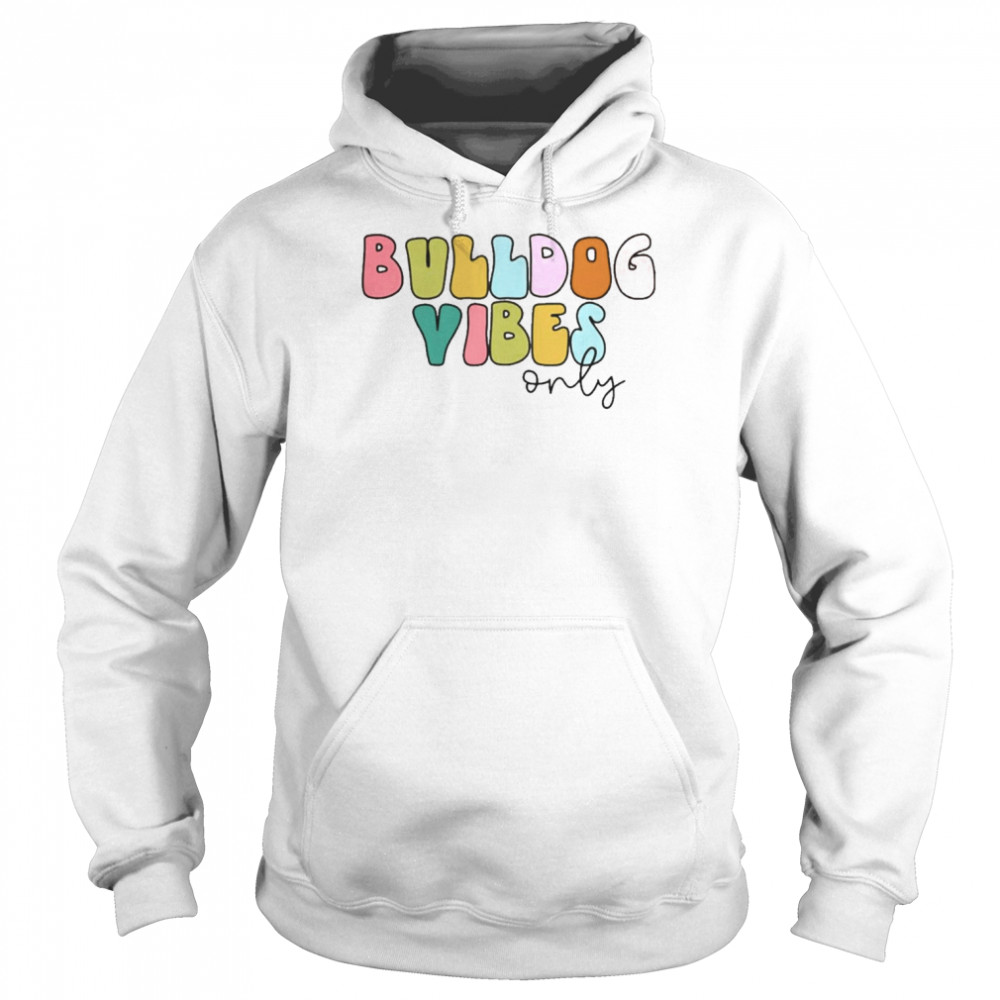 Bulldog Vibes Only Unisex Hoodie