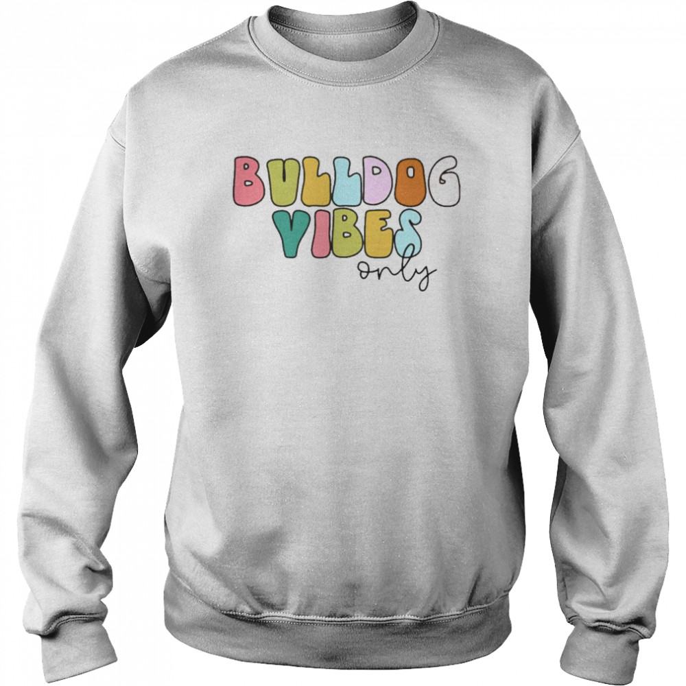 Bulldog Vibes Only Unisex Sweatshirt