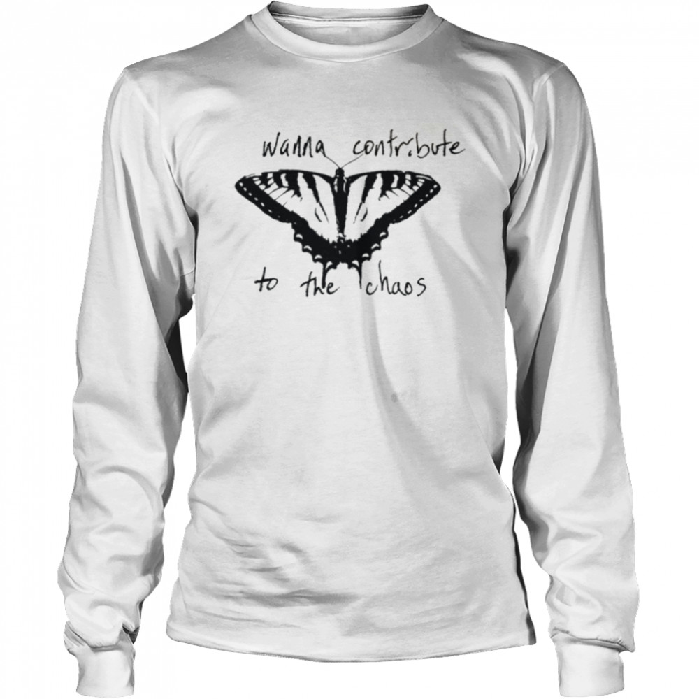 Contribute To The Chaos shirt Long Sleeved T-shirt