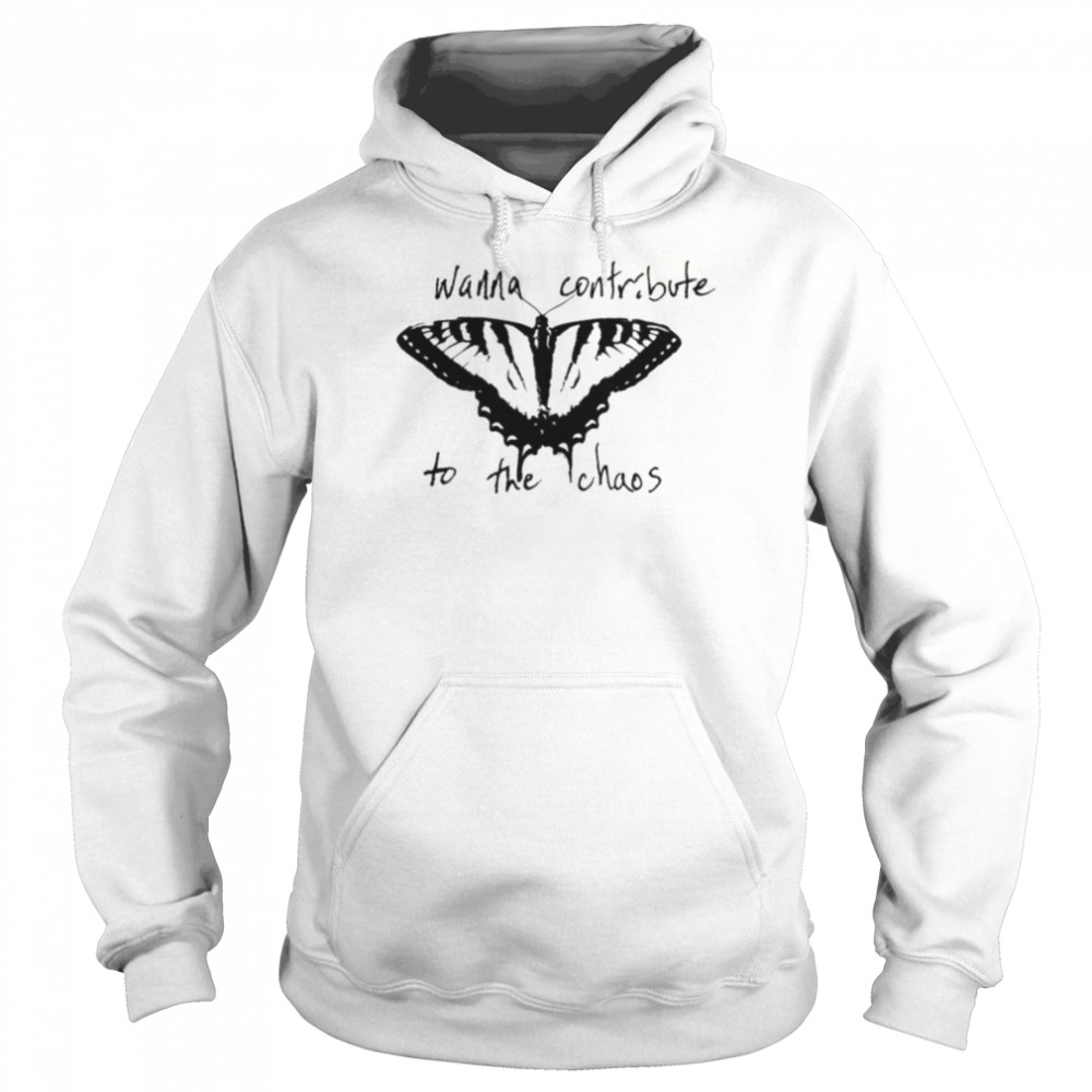 Contribute To The Chaos shirt Unisex Hoodie