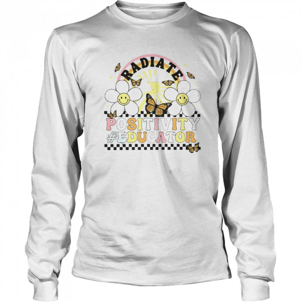 Flower Butterfly Radiate Positivity Educator Long Sleeved T-shirt