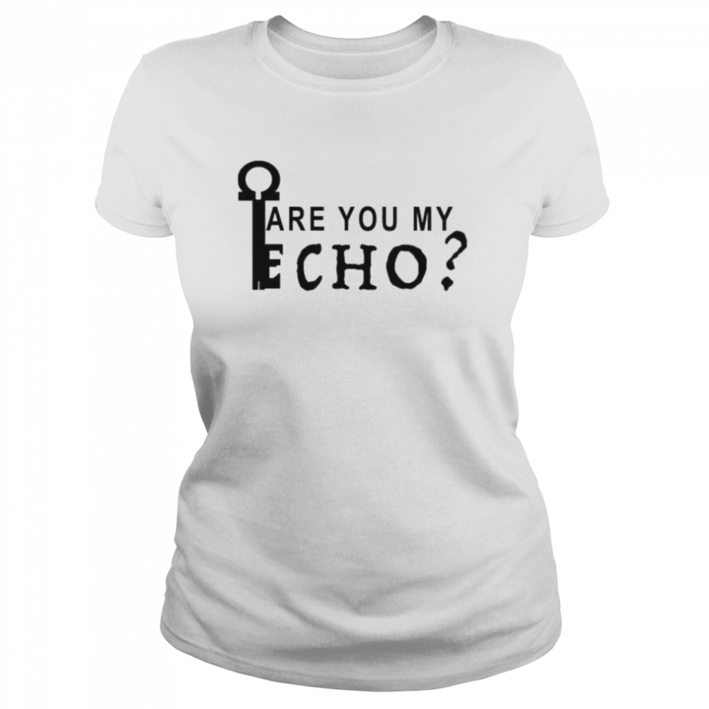 Locke And Key Are You My Echo shirt Classic Women's T-shirt