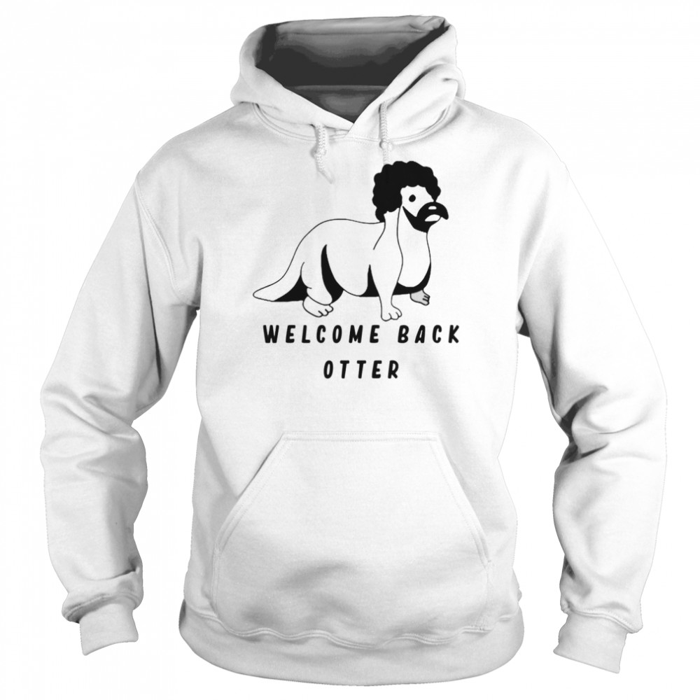 Welcome Back Otter Fred Ottman shirt Unisex Hoodie