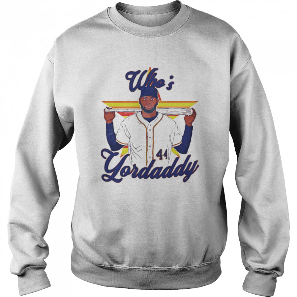 Yordan Alvarez 44 Whos Yordaddy Houston Astros Unisex Sweatshirt