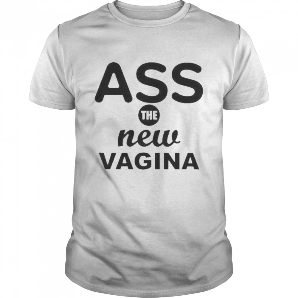 Ass The New Vagina Classic Men's T-shirt