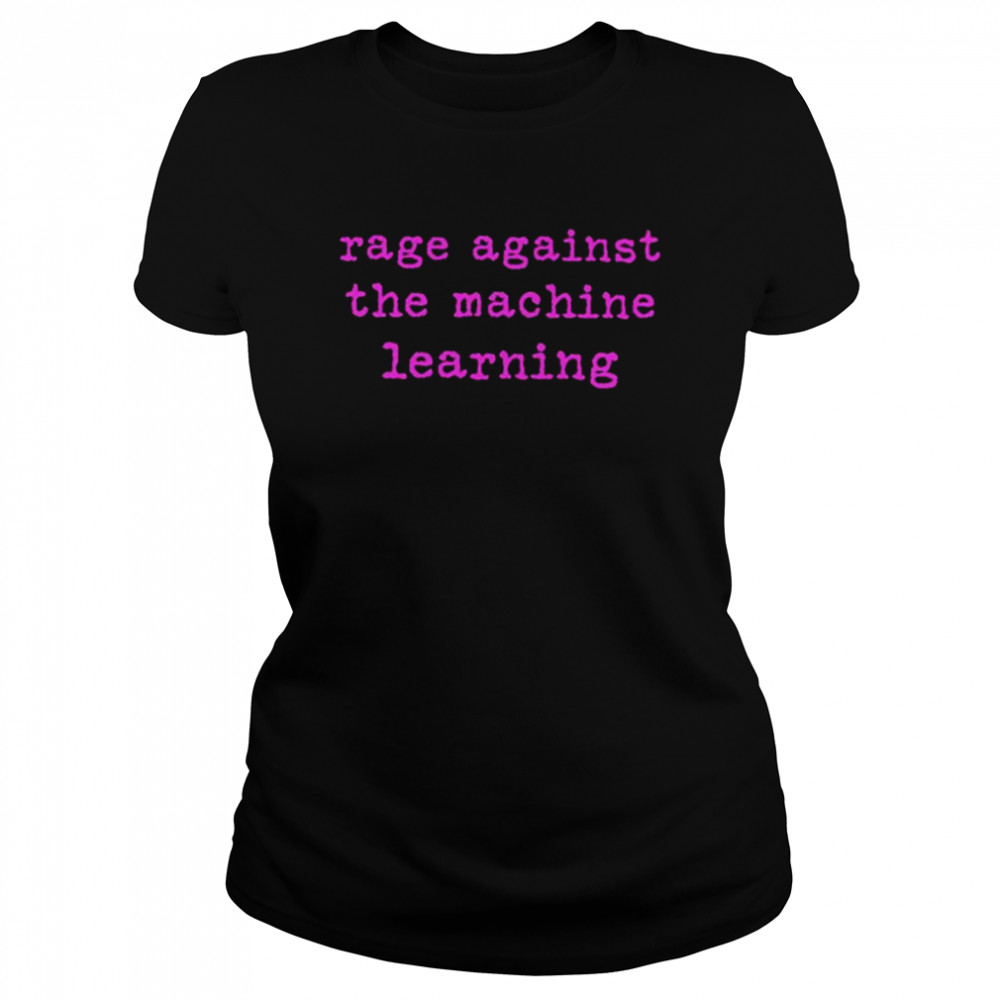 Rage against the machine learning unisex T-shirt Classic Women's T-shirt