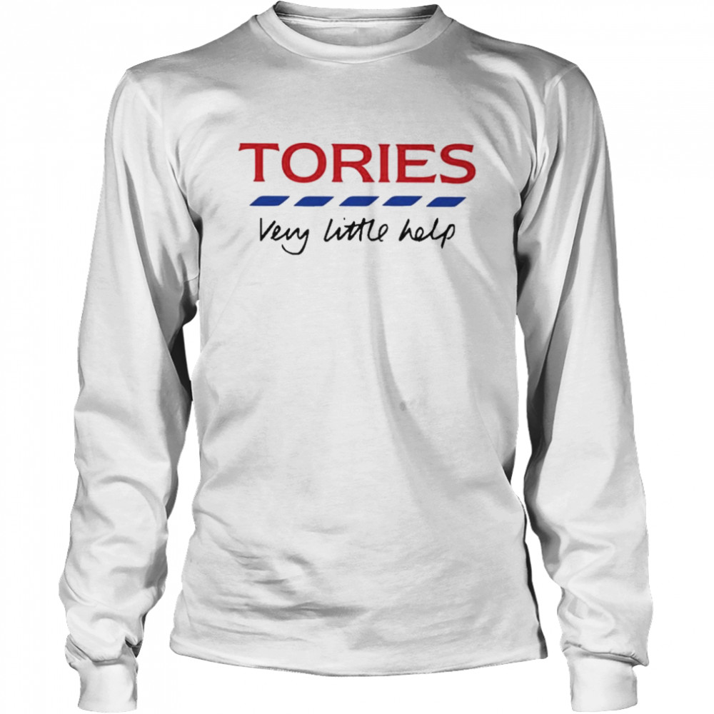 Tories very little help 2022 shirt Long Sleeved T-shirt