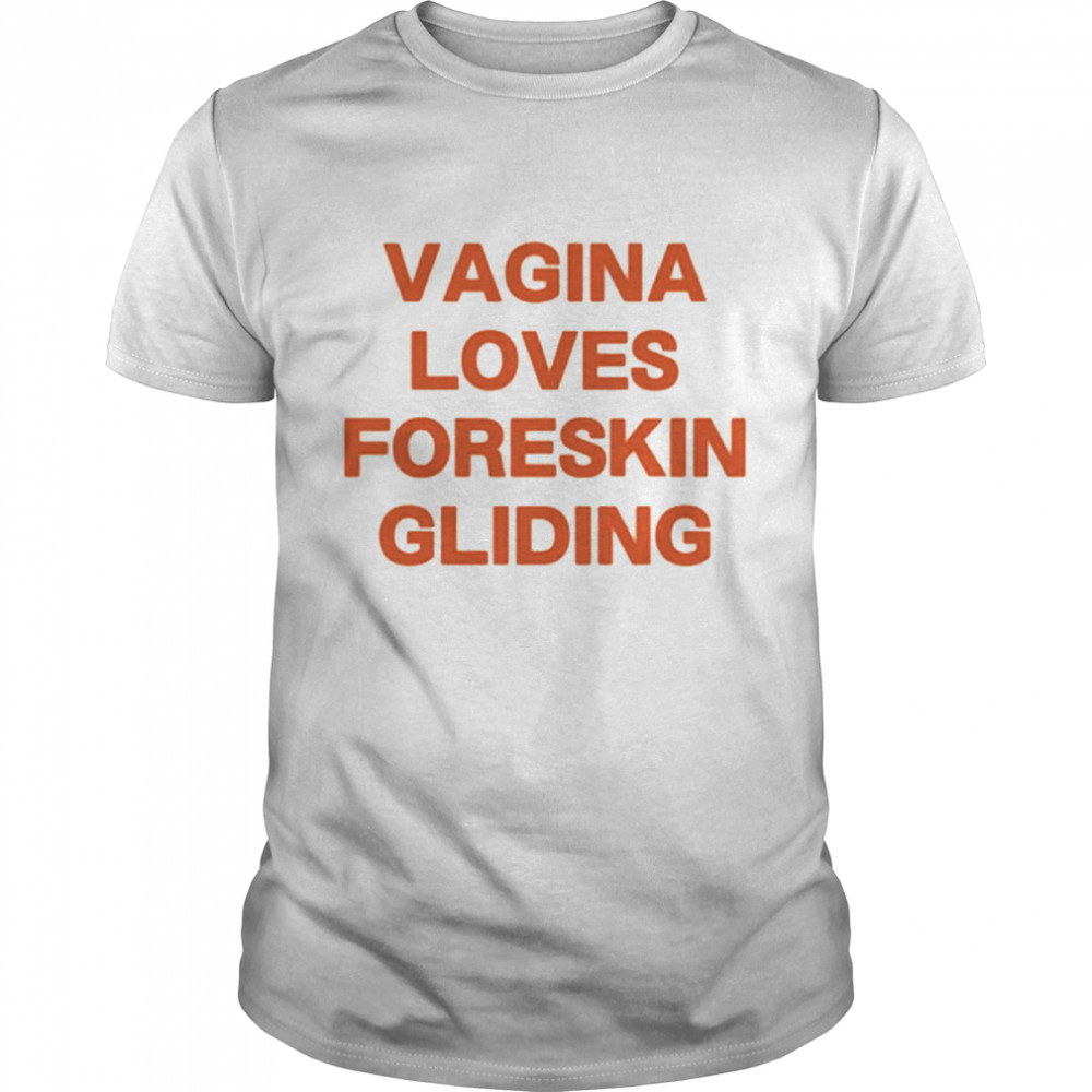 Vagina Loves Foreskin Gliding Classic Men's T-shirt