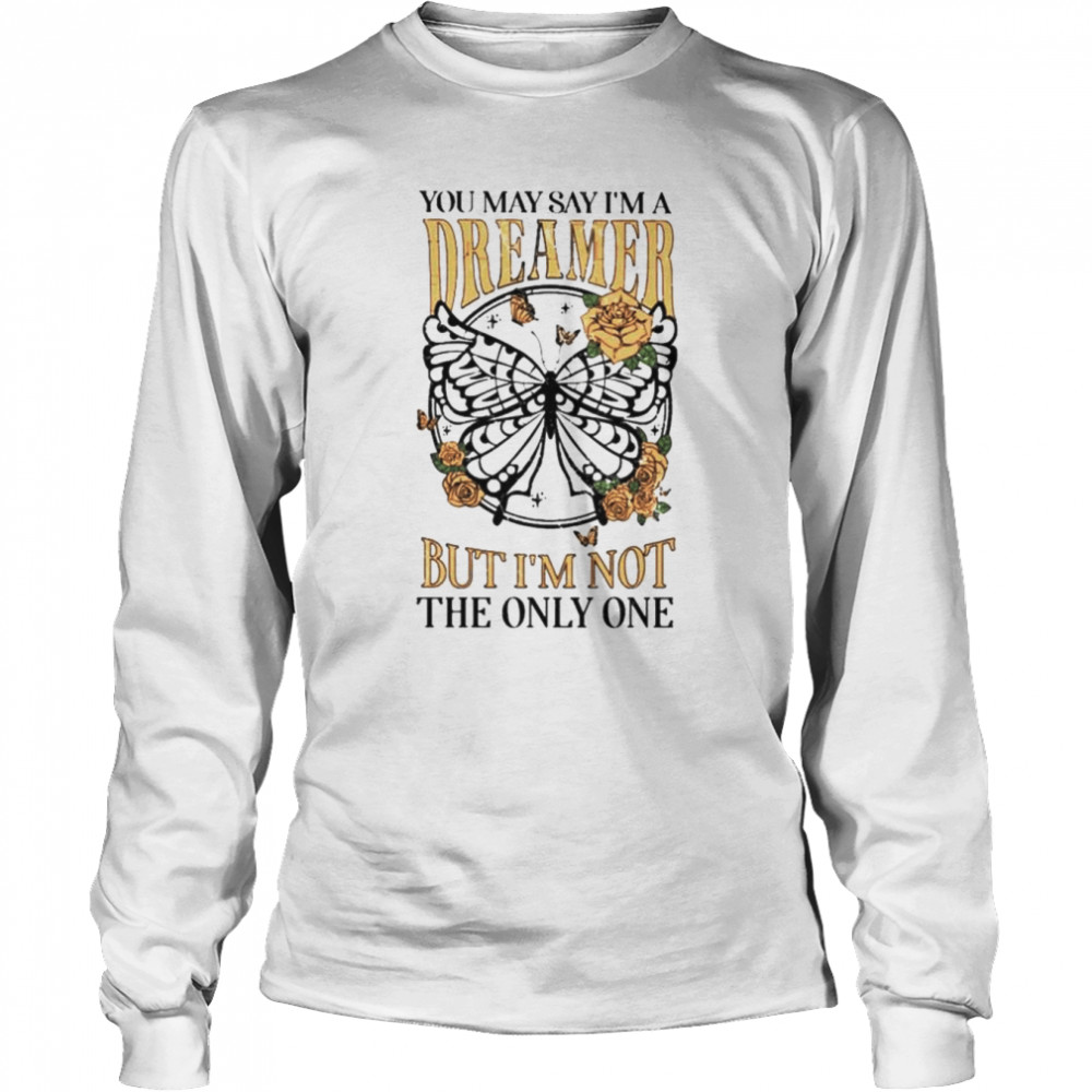 You may say I’m a dreamer but i’m not the only one shirt Long Sleeved T-shirt