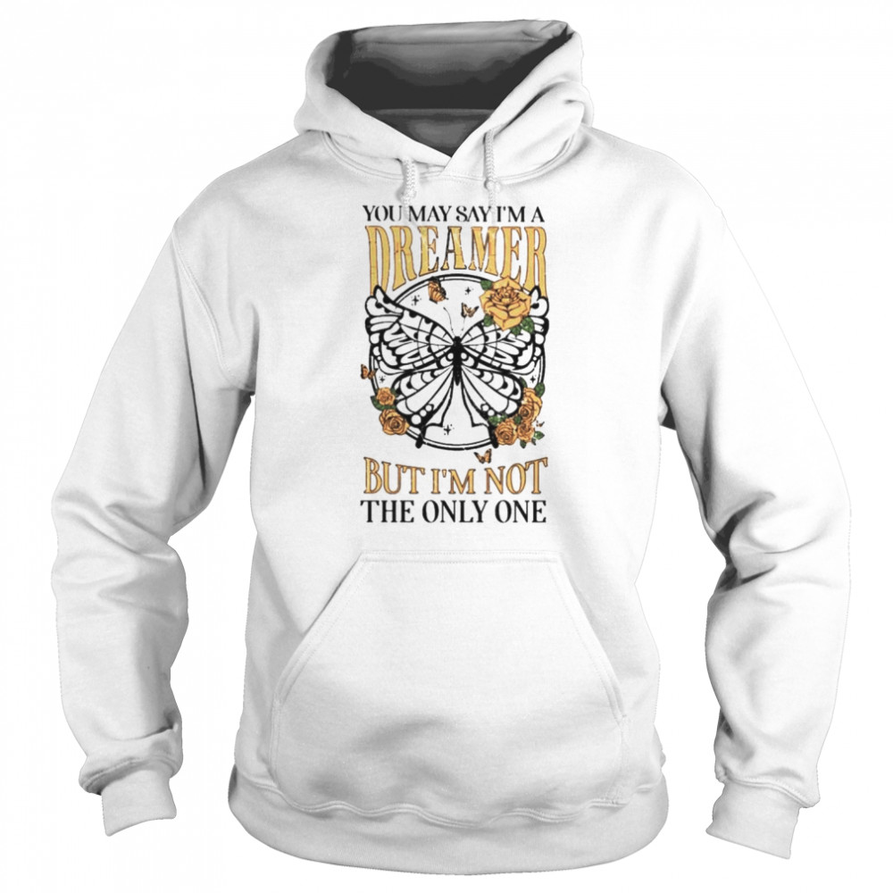 You may say I’m a dreamer but i’m not the only one shirt Unisex Hoodie