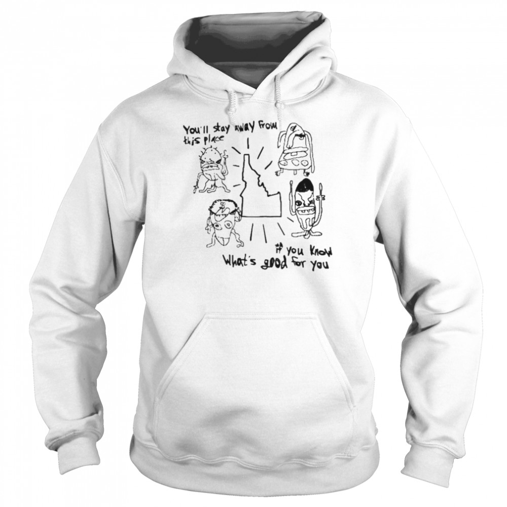 You’ll stay away from this place if you know what’s good for you shirt Unisex Hoodie