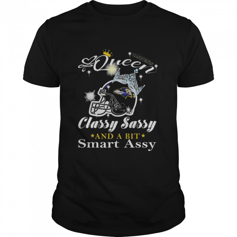 Baltimore Ravens Queen classy sassy and a bit smart assy shirt