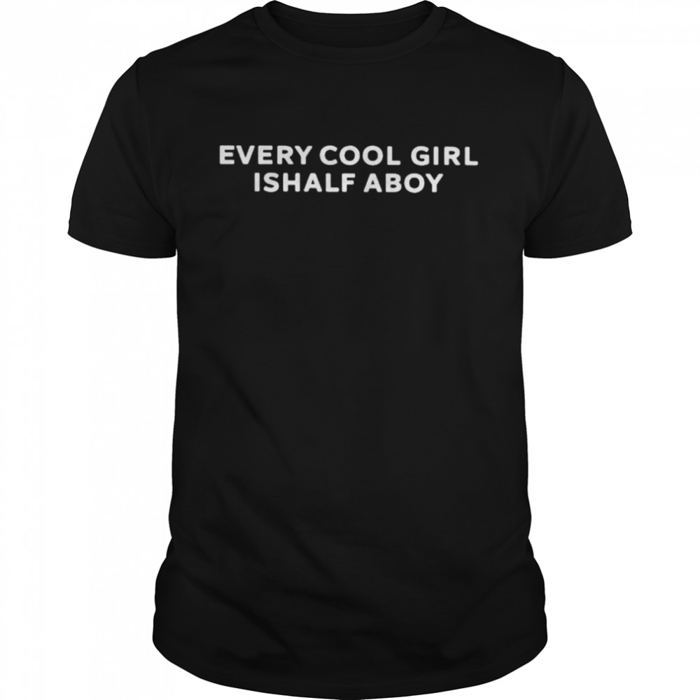 Every cool girl ishalf aboy unisex T-shirt Classic Men's T-shirt