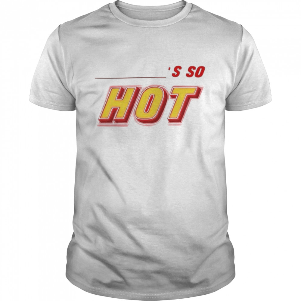 You’re So Hot Findingfletcher shirt Classic Men's T-shirt