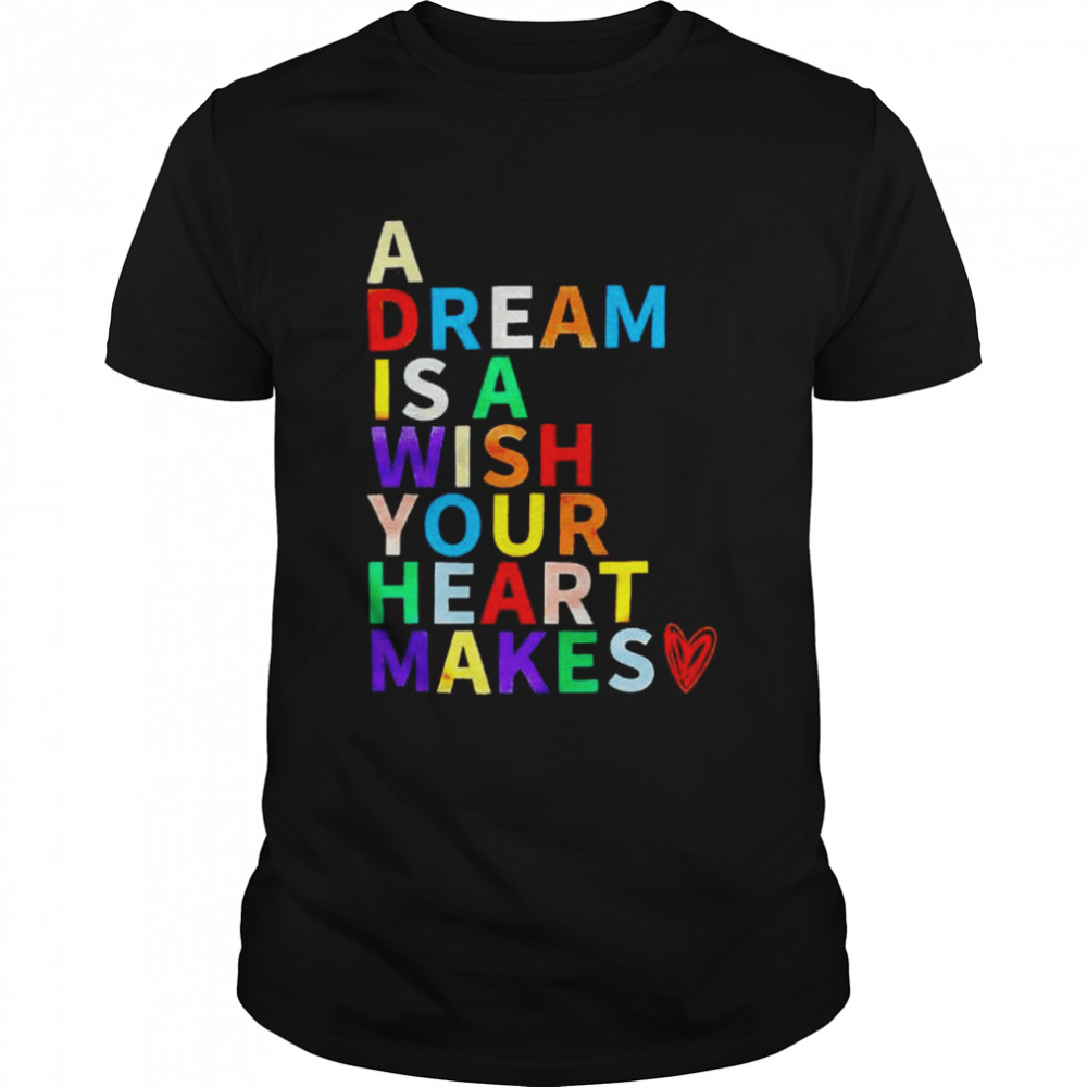 A dream is a wish your heart makes shirt Classic Men's T-shirt