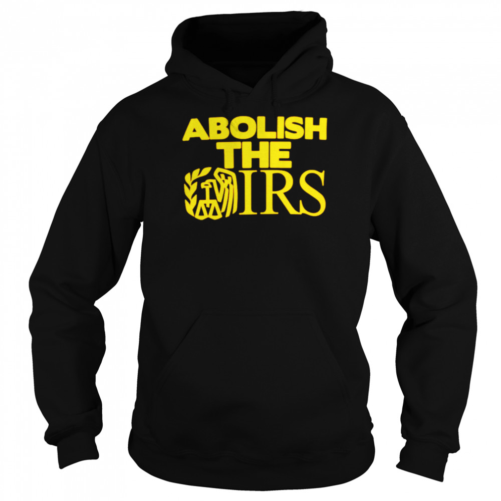 Abolish the Irs shirt Unisex Hoodie