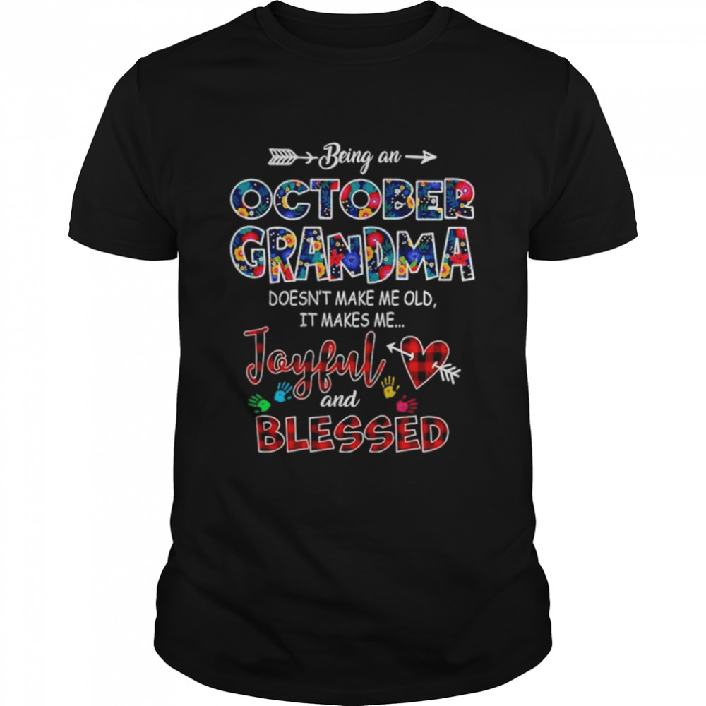 Being an october grandma doesn’t make me old it makes me Joyful and blessed shirt Classic Men's T-shirt