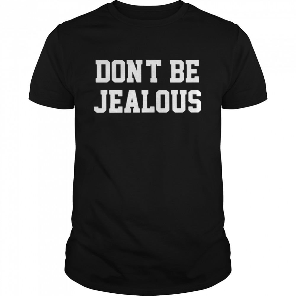 Don’t Be Jealous Classic Men's T-shirt